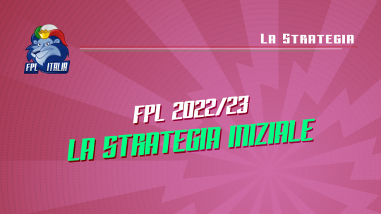Fantasy Premier League 2022/23 Strategia Iniziale
