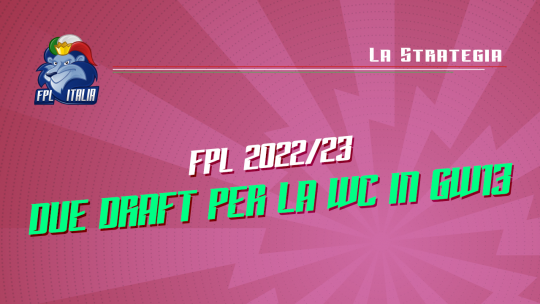 Fantasy Premier League 2022/23 Due draft per la Wildcard in GW13