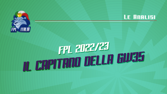 Fantasy Premier League 2022/23 Capitano GW35