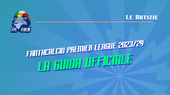 Fantacalcio Premier League 2023/24: La guida ufficiale