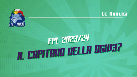 Fantasy Premier League 2023/24: Il capitano della DGW37