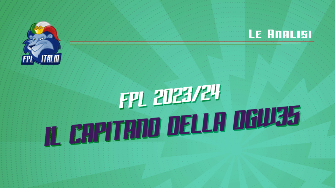 Fantasy Premier League 2023/24: Il capitano della DGW35