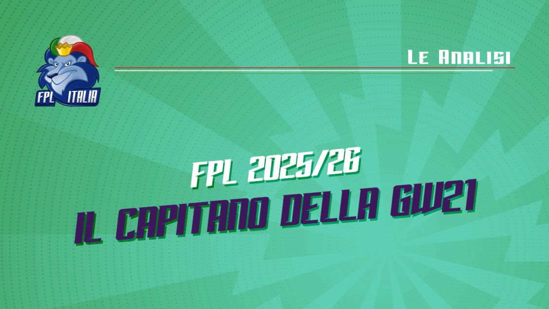 Fantasy Premier League 2025/26: Il capitano della GW21